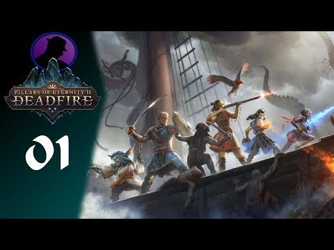 Let's Play Pillars Of Eternity 2 Deadfire - Part 1 - It Begins Anew!
