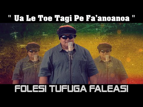 Folesi Tufuga Faleasi - Ua Le Toe Tagi Pe Fa'anoanoa