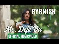 Byrnish Ms Deja Vu Official Music Video