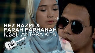 Download lagu HEZ HAZMI & FARAH FARHANAH |  KISAH ANTARA KITA  (COVER) | ONE AVENUE mp3