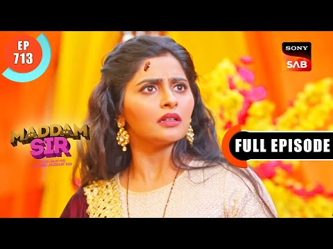 Shaadi Mein Ladai - Maddam Sir - Ep 713 - Full Episode - 17 Jan 2023