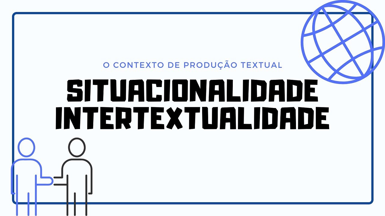 Situacionalidade e Intertextualidade:  O Contexto de Produção Textual