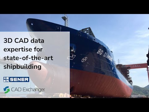 SENER Marine embraces CAD Exchanger competencies to deliver state-of-the-art shipbuilding expertise