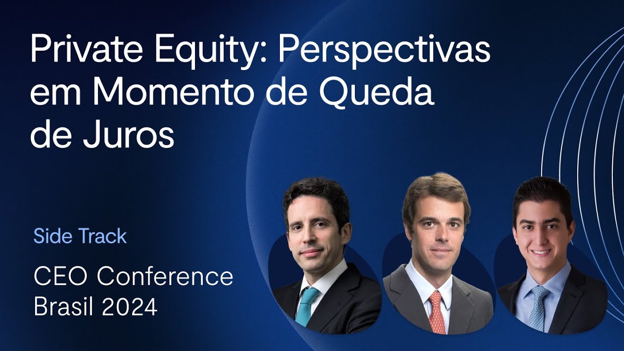 CEO Conference 2024: perspectivas do Private Equity em um cenário de queda de juros