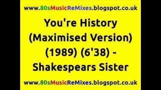 You&#39;re History (Maximised Version) - Shakespears Sister | 80s Club Music | 80s Club Mixes | 80s Pop