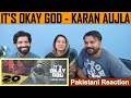 It's Okay God - Karan Aujla | Pakistani Punjabi Reaction
