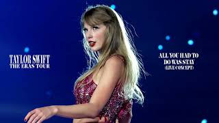 Taylor Swift - All You Had To Do Was Stay (Live Eras Tour Concept)