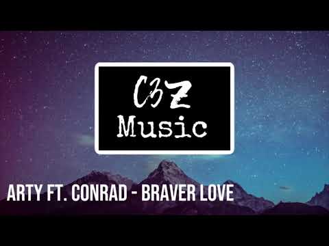Arty ft. Conrad - Braver Love [C3Z Music]