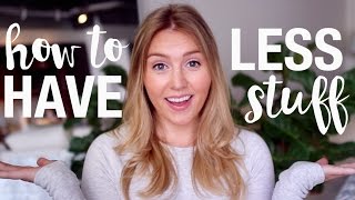 How To Have LESS STUFF | Minimalism + Home