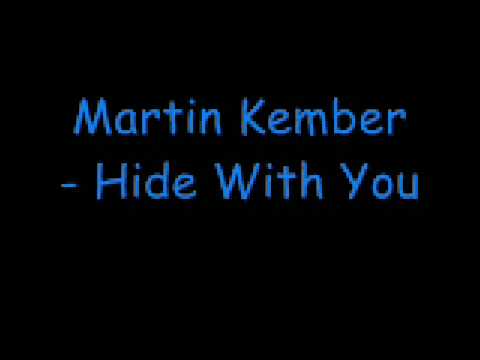 Martin Kember Hide With You