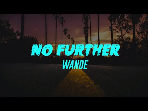 No Further (Lyrics) Wande