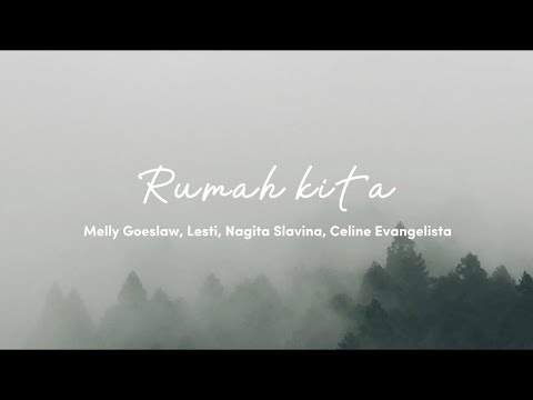 Lirik lagu Rumah kita - melly Goeslaw, Lesti, Nagita Slavina, Celine Evangelista