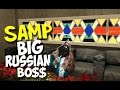 SAMP - BIG RUSSIAN BOSS 