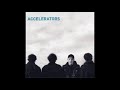 Accelerators - Accelerators [Self-Titled] (Full Album)