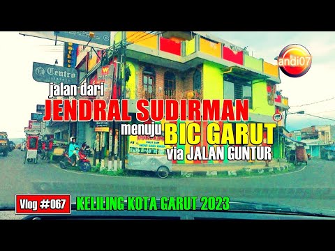 jalan dari JENDRAL SUDIRMAN menuju BIC GARUT || Keliling Kota Garut 2023