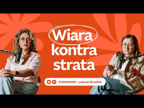 Jak żyć ze stratą, której nie da się zapomnieć? | CUDAWIANKI podcast #5 🌼
