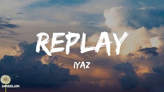Replay - Iyaz (Lyrics)