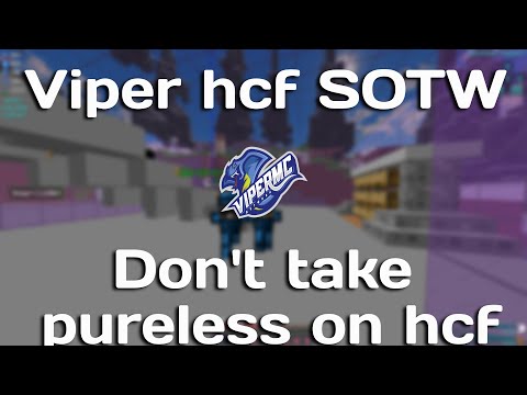 Viper hcf SOTW Funny moments (dont take pureless on hcf v2)