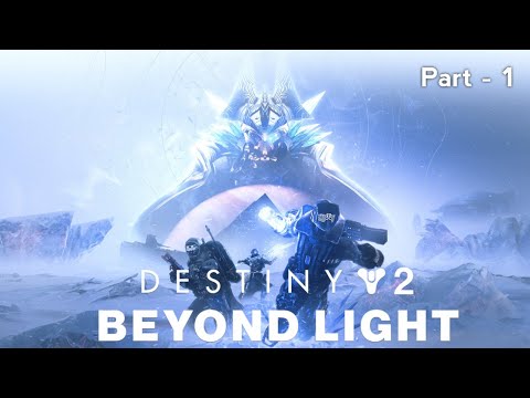 Destiny 2 Beyond Light Campaign Gameplay Walkthrough ( part -1 )