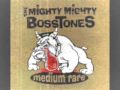 The Mighty Mighty Bosstones ~ The List