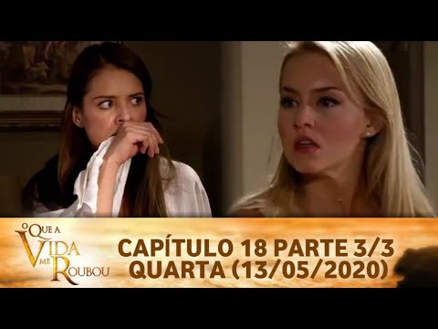 O Que a Vida Me Roubou - Capítulo 18 Parte 3/3 Quarta (13/05/2020) #SBT