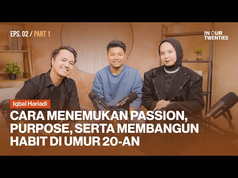 Ngomongin Passion, Karir, hingga Growth Mindset & Habit di umur 20-an ft. Iqbal Hariadi (PART 1)