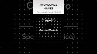How to pronounce Chepefiro