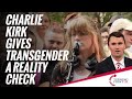 Charlie Kirk Gives Transgender A Reality Check