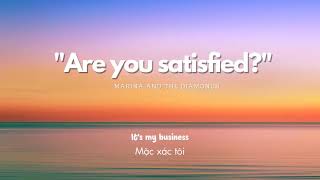 Vietsub | Are You Satisfied? - Marina &amp; The Diamonds | Lyrics Video