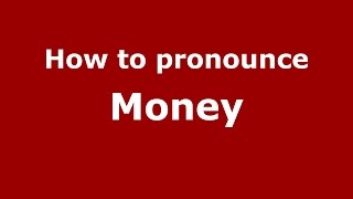 How to pronounce Money