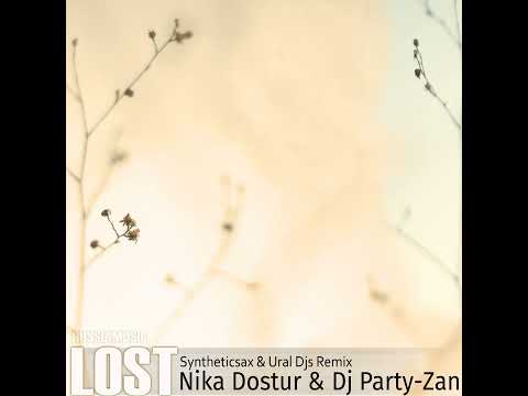Nika Dostur & Dj Party-Zan - Lost (Syntheticsax & Ural DJs Remix)