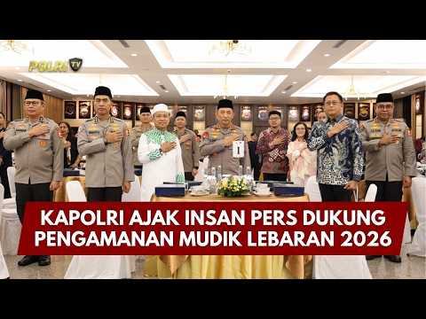 PRESISI UPDATE: KAPOLRI AJAK INSAN PERS DUKUNG PENGAMANAN MUDIK LEBARAN 2026 25/02/26 (23.50)