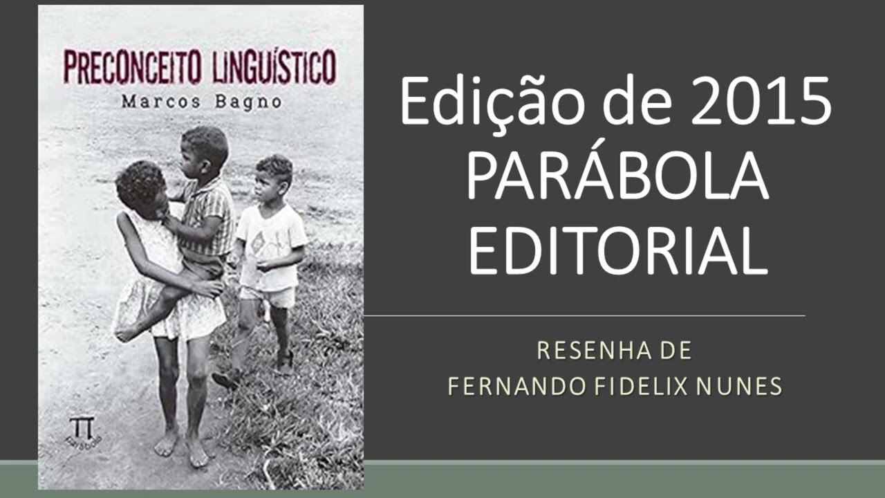 PRECONCEITO LINGUÍSTICO (EDIÇÃO DE 2015, DA PARÁBOLA EDITORIAL) - MARCOS BAGNO - VALE A PENA LER #64