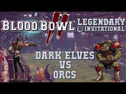 Blood Bowl 2 - Dark Elves (the Sage) vs Orcs (Taras) - LE Invitational G5