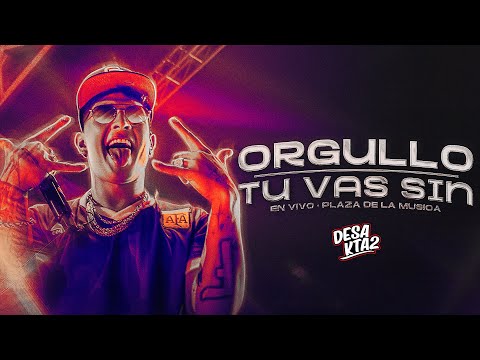 DesaKTa2 // Orgullo - Tu Vas Sin (En Vivo)