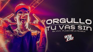 DesaKTa2 // Orgullo - Tu Vas Sin (En Vivo)