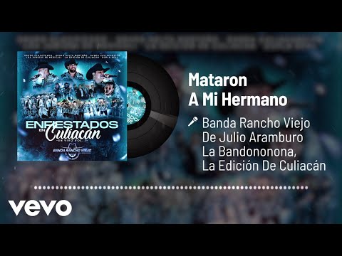 Banda Rancho Viejo, La Edición de Culiacán - Mataron A Mi Hermano (Audio/En Vivo)