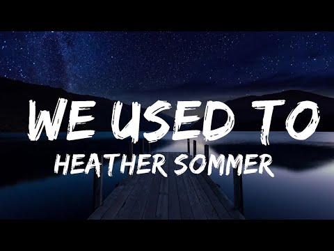 Heather Sommer, Richie Nuzz, Kunis - We Used To (Lyrics) | Lyrics Video (Official)