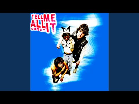 Tell Me All About It