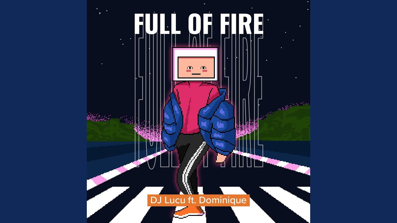 Full Of Fire (feat. Dominique)