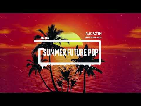 Summer Future Pop By Alexi Action (No Copyright Music)