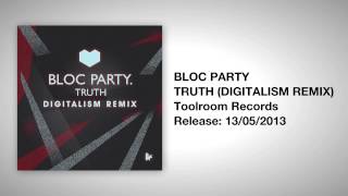 BLOC PARTY - TRUTH (DIGITALISM REMIX)