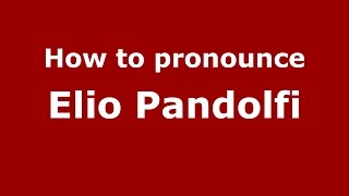 How to pronounce Elio Pandolfi