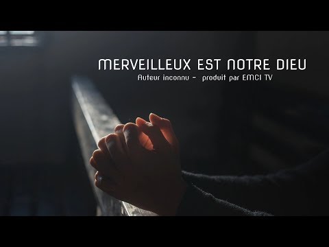 Merveilleux est notre Dieu