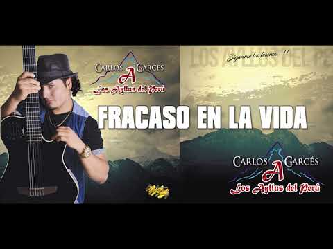 CARLOS GARCÈS( LOS AYLLUS DEL PERÙ) / FRACASO EN LA VIDA / OFICIAL 2017 / TARPUY PRODUCCIONES