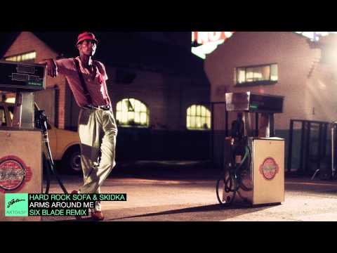 Hard Rock Sofa & Skidka - Arms Around Me (Six Blade Remix)