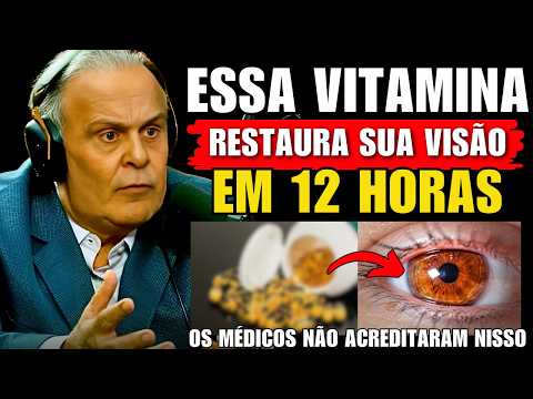IDOSOS: ESSA VITAMINA RECUPERA A SUA VISÃO QUASE INSTANTANEAMENTE | Dr Lair Ribeiro