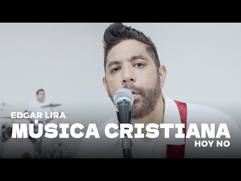 Hoy No - Edgar Lira (Video Oficial)
