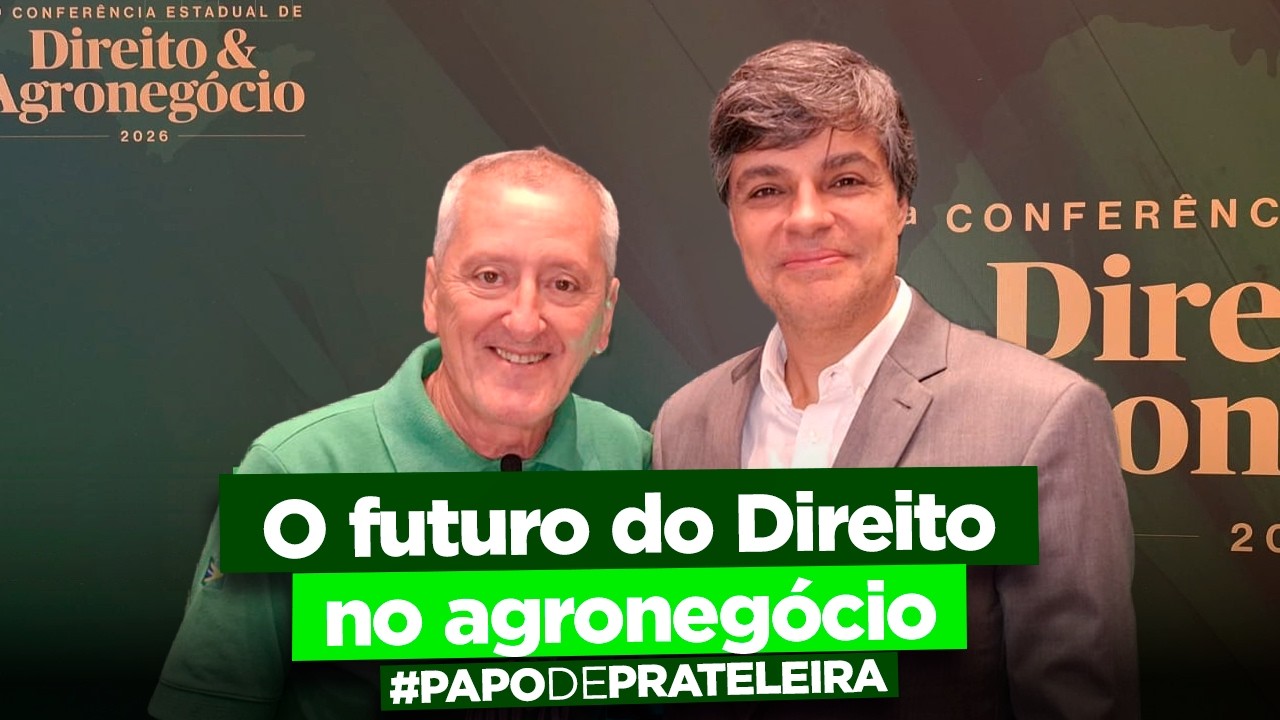 A Conferência Estadual do Direito e #Agro vai ser nacional | Papo de Prateleira 1411