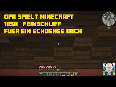 Opa spielt Minecraft 1050 – Feinschliff für ein schönes Dach
